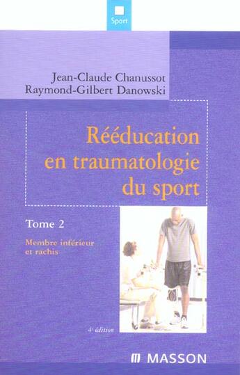 Couverture du livre « Réeducation en traumatologie du sport t.2 ; membre inférieur et rachis (4e édition) » de Raymond-Gilbert Danowski et Jean-Claude Chanussot aux éditions Elsevier-masson