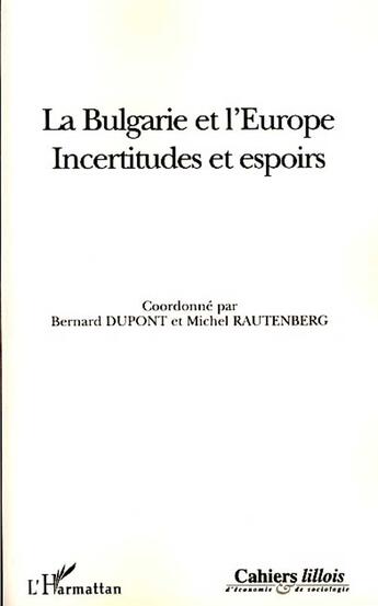 Couverture du livre « La Bulgarie et l'Europe ; incertitudes et espoirs » de Michel Rautenberg et Bernard Dupont aux éditions L'harmattan
