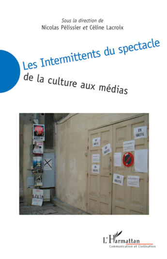 Couverture du livre « Intermittents du spectacle de la culture aux médias » de Celine Lacroix et Nicolas Pelissier aux éditions L'harmattan