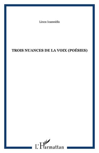 Couverture du livre « Trois nuances de la voix » de Linos Ioannidis aux éditions Editions L'harmattan