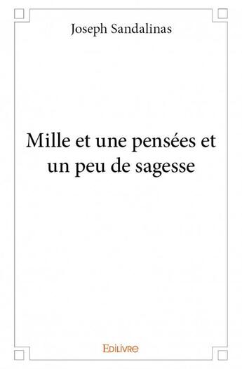 Couverture du livre « Mille et une pensées et un peu de sagesse » de Joseph Sandalinas aux éditions Edilivre