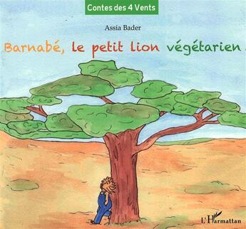 Couverture du livre « Barnabé, le petit lion végétarien : À partir de 6 ans » de Bader Assia aux éditions L'harmattan