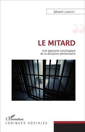 Couverture du livre « Le mitard ; une approche sociologique de la discipline pénitentiaire » de Gerard Lambert aux éditions L'harmattan