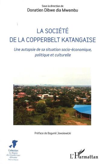 Couverture du livre « La société de la Copperbelt katangaise : une autopsie de sa situation socio-économique, politique et culturelle » de Donatien Dibwe Dia Mwembu aux éditions L'harmattan