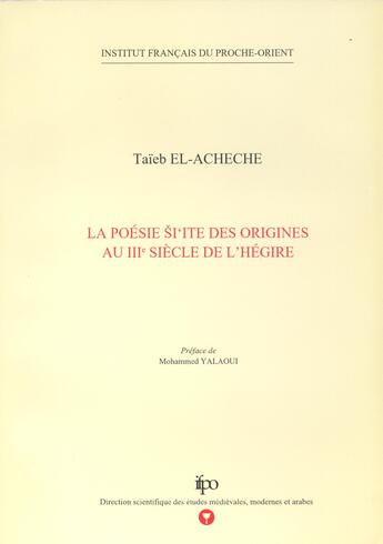 Couverture du livre « La poesie chiite des origines au iiie siecle de l hegire » de Taieb El-Acheche aux éditions Presses De L'ifpo