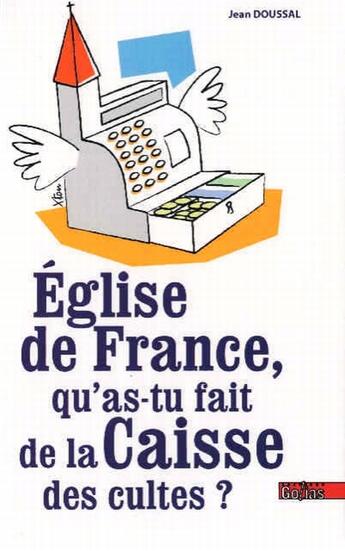 Couverture du livre « Église de France, qu'as-tu fait de la caisse des cultes ? » de Jean Doussal aux éditions Golias