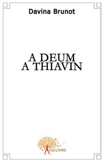 Couverture du livre « À deum à thiavin » de Davina Brunot aux éditions Edilivre