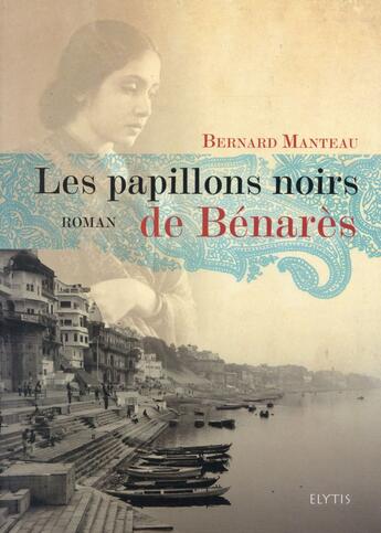 Couverture du livre « Les papillons noirs de Bénarès » de Bernard Manteau aux éditions Elytis