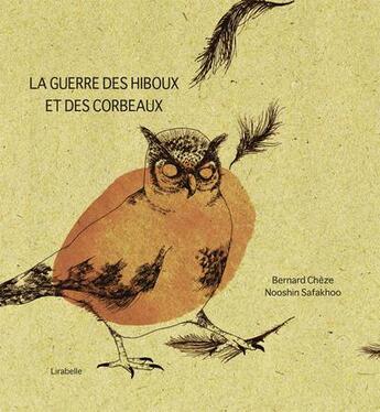 Couverture du livre « La guerre des hiboux et des corbeaux » de Bernard Cheze et Nooshin Safakhoo aux éditions Lirabelle