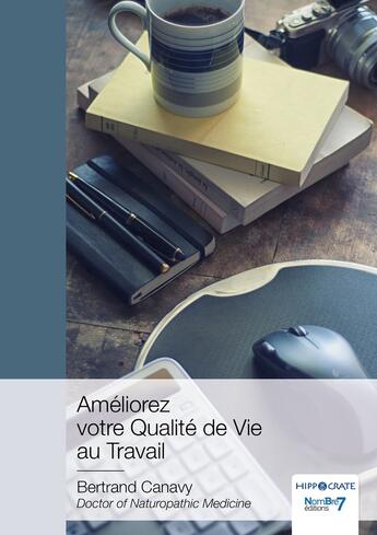 Couverture du livre « Améliorez votre qualité de vie au travail » de Bertrand Canavy aux éditions Nombre 7