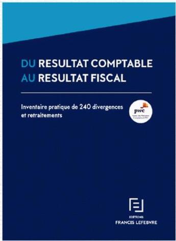 Couverture du livre « Du résultat comptable au résultat fiscal » de  aux éditions Lefebvre