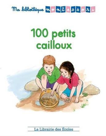 Couverture du livre « Ma bibliothèque Montessori ; 100 petits cailloux » de Iseult Abelians et Alicia Fleury et Alice Gravier aux éditions Librairie Des Ecoles