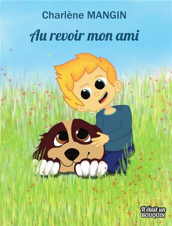 Couverture du livre « Au revoir mon ami » de Charlene Mangin aux éditions Il Etait Un Bouquin