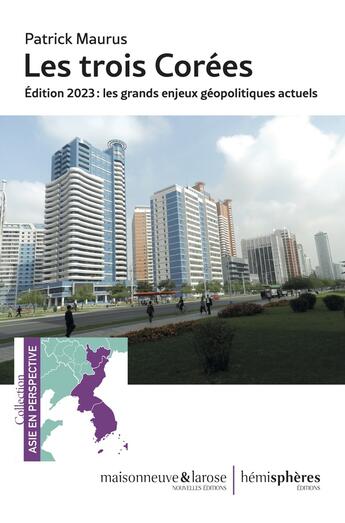 Couverture du livre « Les Trois Corées : les grands enjeux géopolitiques actuels (édition 2023) » de Patrick Maurus aux éditions Hemispheres