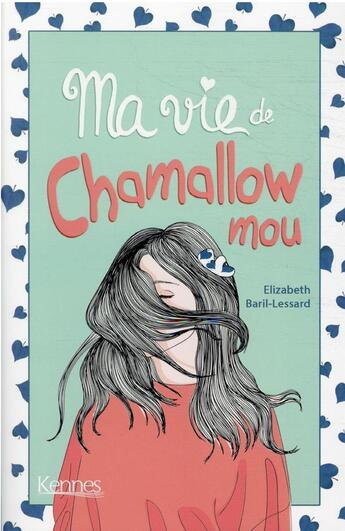 Couverture du livre « Ma vie de chamallow mou » de Elizabeth Barril-Lessard aux éditions Kennes Editions