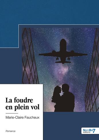 Couverture du livre « La foudre en plein vol » de Marie-Claire Faucheux aux éditions Nombre 7