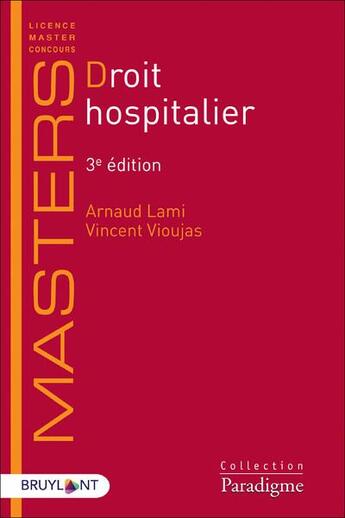 Couverture du livre « Droit hospitalier (3e édition) » de Arnaud Lami et Vincent Vioujas aux éditions Bruylant