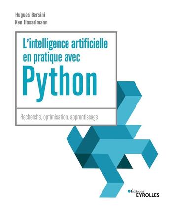 Couverture du livre « L'intelligence artificielle en pratique avec Python » de Hugues Bersini et Ken Hasselmann aux éditions Eyrolles