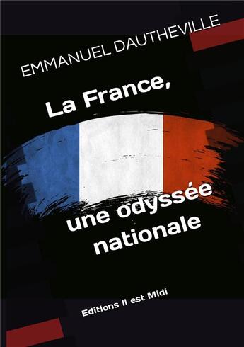 Couverture du livre « La France, une odyssée nationale » de Emmanuel Dautheville aux éditions Il Est Midi