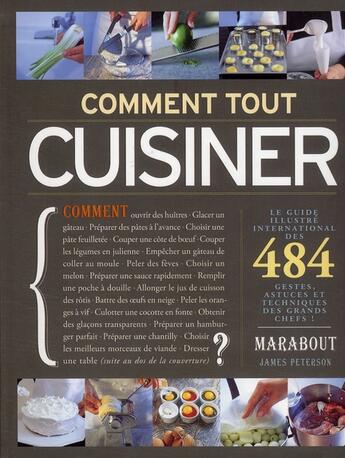 Couverture du livre « Comment tout cuisiner ; le guide illustré international des 484 gestes, techniques et astuces des grands chefs ! » de Peterson-J aux éditions Marabout