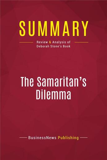 Couverture du livre « Summary: The Samaritan's Dilemma : Review and Analysis of Deborah Stone's Book » de Businessnews Publish aux éditions Political Book Summaries