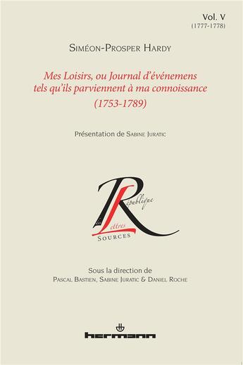 Couverture du livre « Mes loisirs ou journal d'événemens tels qu'ils parviennent à ma connoissance v.5 ; 1753-1789 » de Simeon-Prosper Hardy aux éditions Hermann