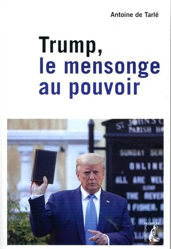 Couverture du livre « Trump, le mensonge au pouvoir » de Antoine De Tarle aux éditions Editions De L'atelier