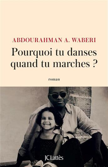 Couverture du livre « Pourquoi tu danses quand tu marches ? » de Abdourahman A. Waberi aux éditions Lattes