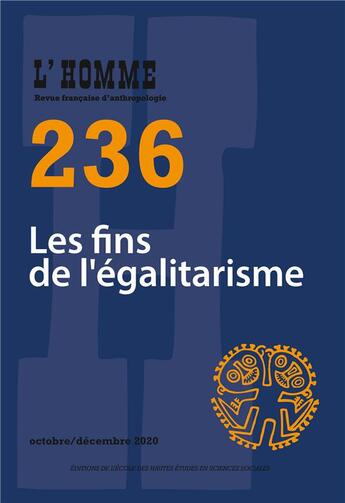 Couverture du livre « L'homme Tome 236 : les fins de l'égalitarisme (édition 2020) » de Lhomme aux éditions Ehess