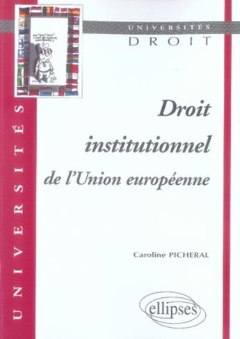 Couverture du livre « Droit institutionnel de l'union européenne » de Picheral aux éditions Ellipses