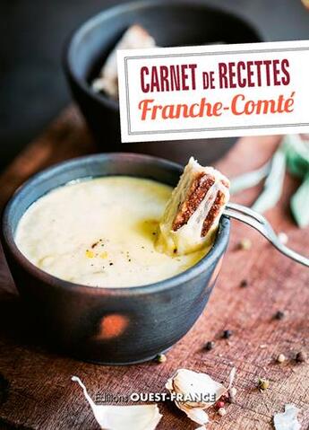 Couverture du livre « Carnet de recettes de Franche-Comté » de Jean-Dominique Longubardo aux éditions Ouest France