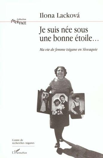 Couverture du livre « Je suis nee sous une bonne etoile ; ma vie de femme tsigane en slovaquie » de Ilona Lackova aux éditions L'harmattan