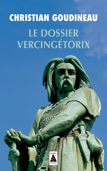 Couverture du livre « Le dossier Vercingétorix » de Christian Goudineau aux éditions Actes Sud