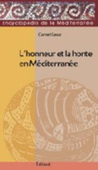 Couverture du livre « Honneur Et Honte En Mediterranee » de Carmel Cassar aux éditions Edisud