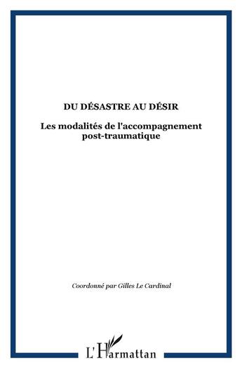 Couverture du livre « Du désastre au désir : Les modalités de l'accompagnement post-traumatique » de  aux éditions L'harmattan