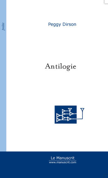 Couverture du livre « Antilogie » de Peggy Dirson aux éditions Le Manuscrit