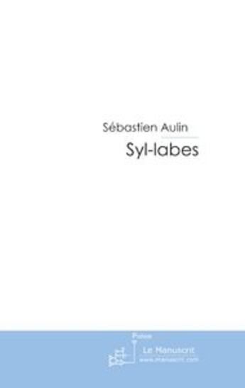 Couverture du livre « Syl - labes » de Aulin-S aux éditions Le Manuscrit