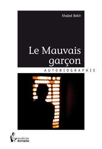 Couverture du livre « Le mauvais garçon » de Khaled Bekir aux éditions Societe Des Ecrivains