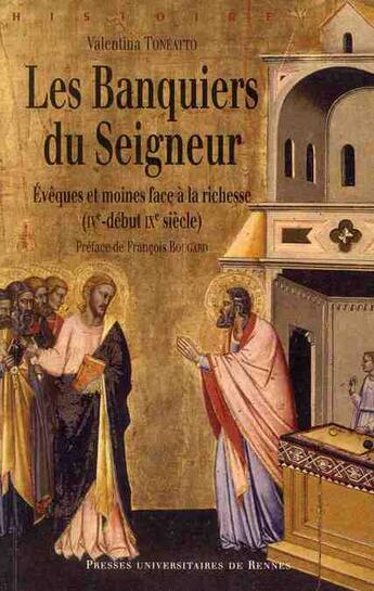 Couverture du livre « Les banquiers du seigneur ; évêques et moines face à la richesse (ive-début IXe siècle) » de Valentina Toneatto aux éditions Pu De Rennes