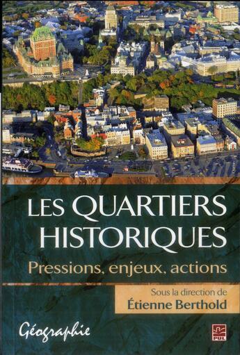 Couverture du livre « Les quartiers historiques : pressions, enjeux, actions » de Etienne Berthold aux éditions Presses De L'universite De Laval