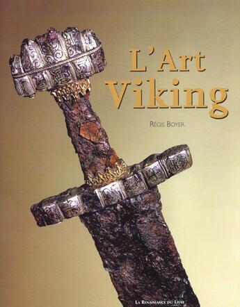 Couverture du livre « L'art viking » de Régis Boyer aux éditions Renaissance Du Livre