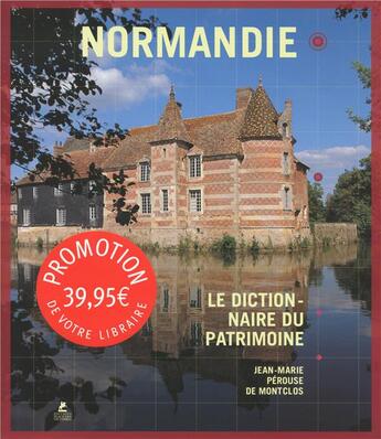Couverture du livre « Normandie ; le dictionnaire du patrimoine » de Jean-Marie Perouse De Montclos aux éditions Place Des Victoires