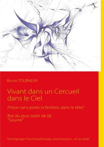 Couverture du livre « Vivant dans un cercueil dans le ciel ; prison sans porte ni fenêtre, dans la tête? » de Urbe Condita et Bruno Tourneur aux éditions Books On Demand