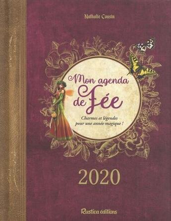 Couverture du livre « Mon agenda de fée ; charmes et légendes pour une année magique ! (édition 2020) » de Nathalie Cousin aux éditions Rustica