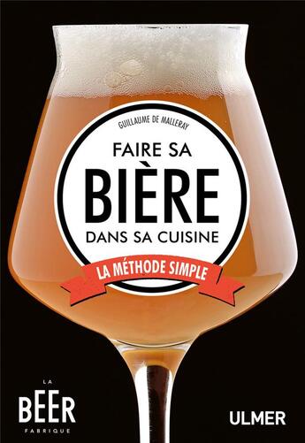 Couverture du livre « Faire sa bière dans sa cuisine ; la méthode simple » de Guillaume De Malleray aux éditions Eugen Ulmer