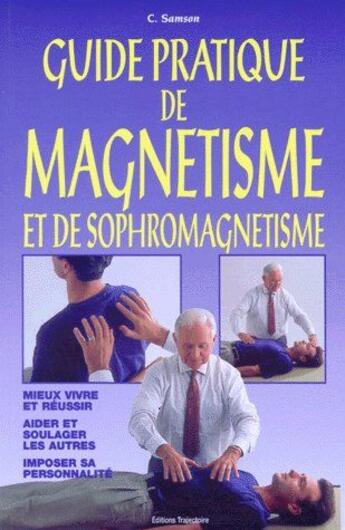 Couverture du livre « Guide pratique de magnétisme et de sophromagnétisme » de Charly Samson aux éditions Trajectoire