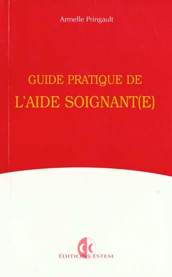 Couverture du livre « Guide pratique de l'aide soignant(e) » de Pringault aux éditions Estem