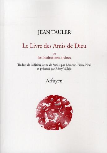 Couverture du livre « Le livre des amis de Dieu ou les institutions divines » de Jean Tauler aux éditions Arfuyen