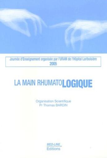 Couverture du livre « La main rhumatologique (édition 2005) » de Thomas Bardin aux éditions Med-line