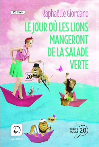 Couverture du livre « Le jour où les lions mangeront de la salade verte Tome 2 » de Raphaelle Giordano aux éditions Editions De La Loupe